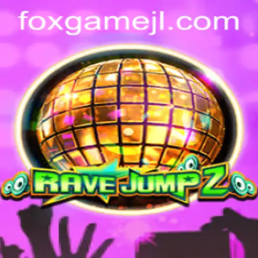 RaveJump2: The Thrilling World of Foxgame's Latest Adventure