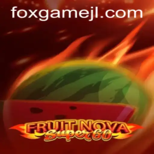 Explore the Exciting World of FruitNovaSuper60 in Foxgame